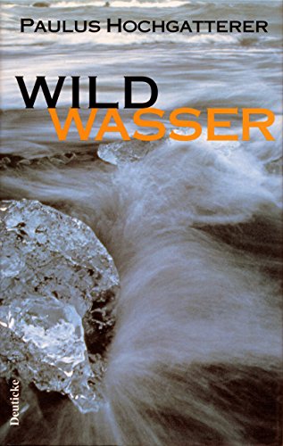 Wildwasser: Erzählung von Deuticke